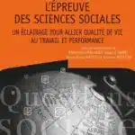 Travail et management à l&rsquo;épreuve des sciences sociales: Un éclairage pour allier qualité de vie au travail et performance
