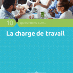 10 questions sur la charge de travail [ANACT]
