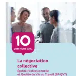 10 questions sur la négociation collective Egalité professionnelle et QVT [ANACT]