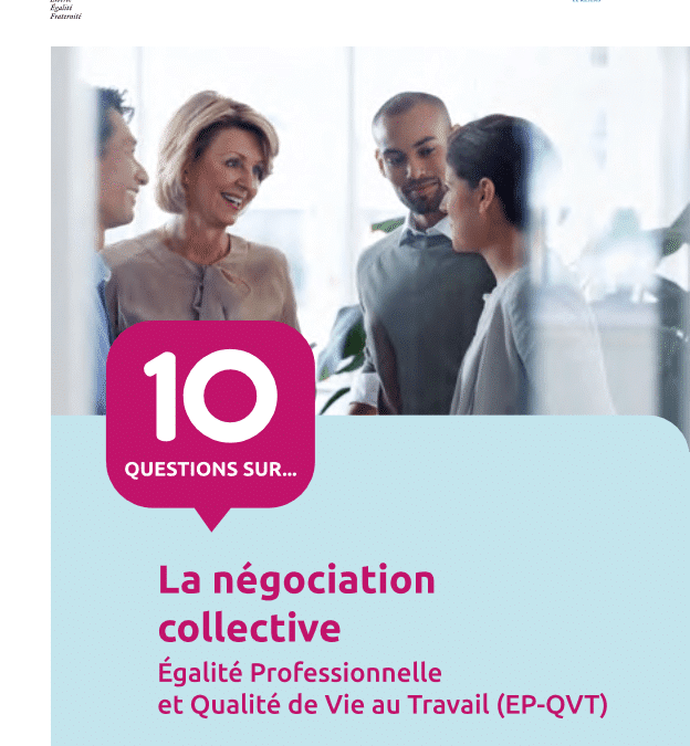 10 questions sur la négociation collective Egalité professionnelle et QVT [ANACT]