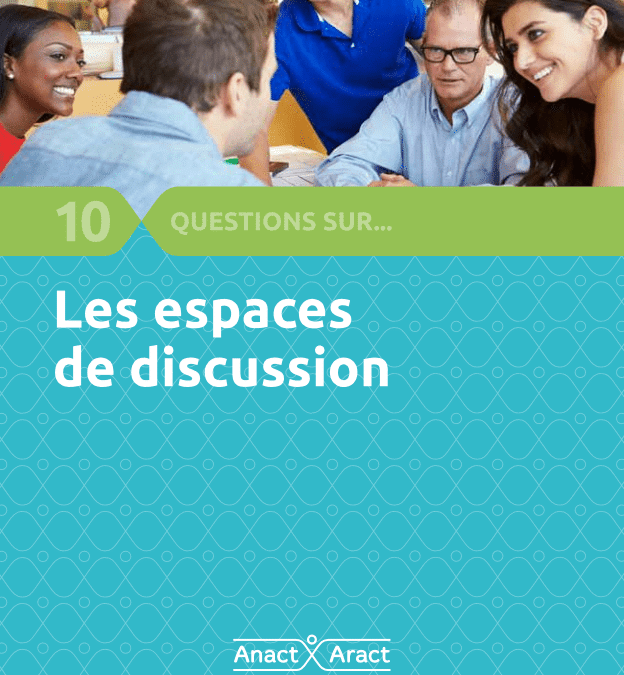 10 questions sur les espaces de discussion [ANACT]