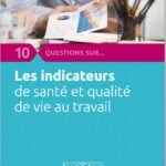10 questions sur les indicateurs de santé et de Qualité de Vie au Travail [ANACT]