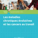 10 questions sur les maladies chroniques évolutives au travail [ANACT]