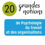 20 grandes notions de Psychologie du travail et des organisations
