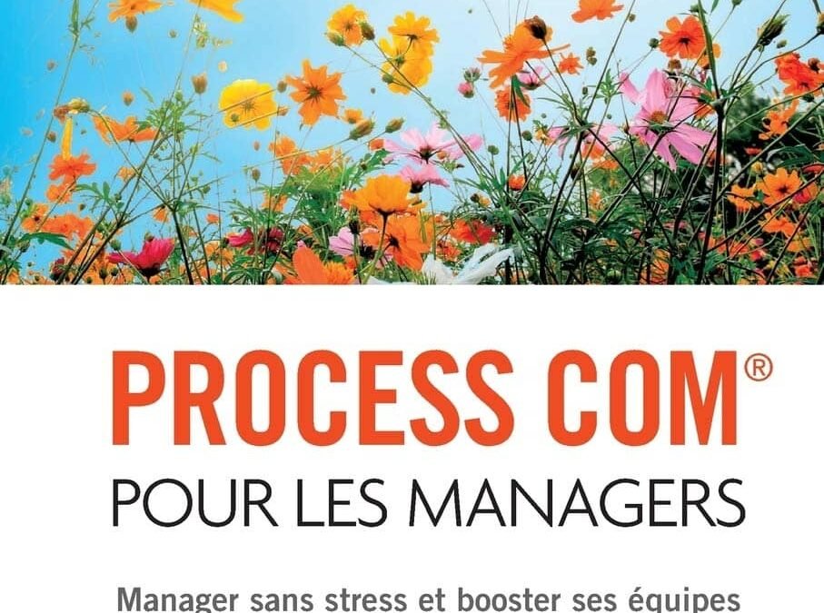 Process Com® pour les managers: Manager sans stress et booster ses équipes