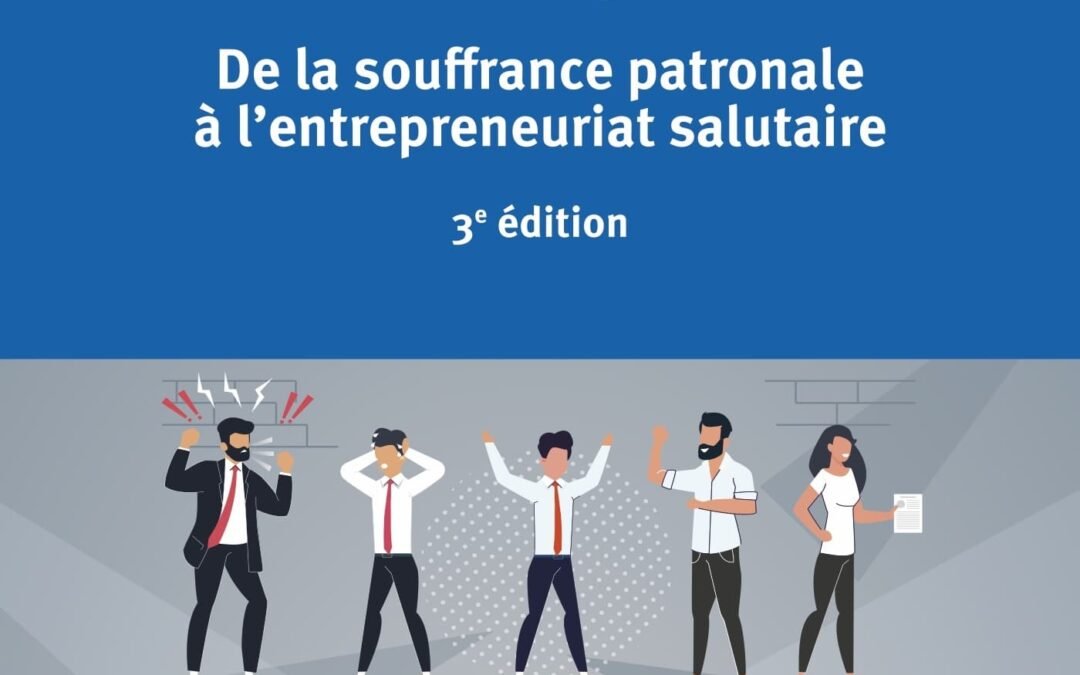 La santé du dirigeant : De la souffrance patronale à l&rsquo;entrepreneuriat salutaire