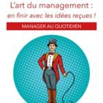 L&rsquo;art du management : en finir avec les idées reçues !