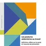 Les postures sédentaires au travail. Définition, effets sur la santé et mesures de prévention [INRS]