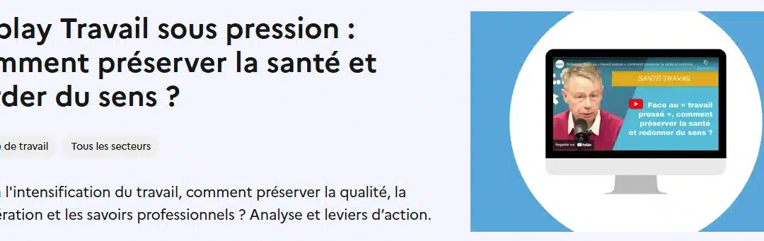 Webinaire – Travail sous pression : comment préserver la santé et garder du sens ? [ANACT]