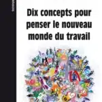 Dix concepts pour penser le nouveau monde du travail [MERCURE, VULTUR]