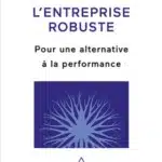 L&rsquo;entreprise robuste  Pour une alternative à la performance [HAMANT]