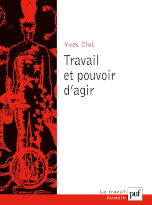Travail et pouvoir d&rsquo;agir [CLOT]
