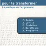 Comprendre le travail pour le transformer [ANACT]