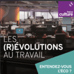 Podcast  Les (r)évolutions du travail [FRANCE CULTURE]