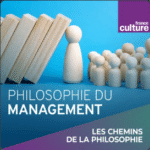 Podcast  Philosophie du management [FRANCE CULTURE]