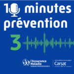 Podcast  10 minutes prévention [CARSAT]