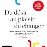 Du désir au plaisir de changer – Coaching et management du changement [Françoise Kourilsky]