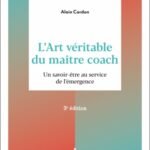L&rsquo;art véritable du maître coach [A. CARDON]