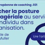 Coacher la posture managériale au service de l’individu dans l’organisation