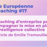 Le coaching d’entreprise pour accompagner la mise en place de l’intelligence collective