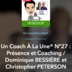Un Coach À La Une® N°27 : Présence et Coaching